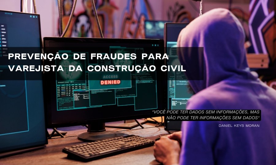 Prevenção de Fraudes para Varejista da Construção Civil